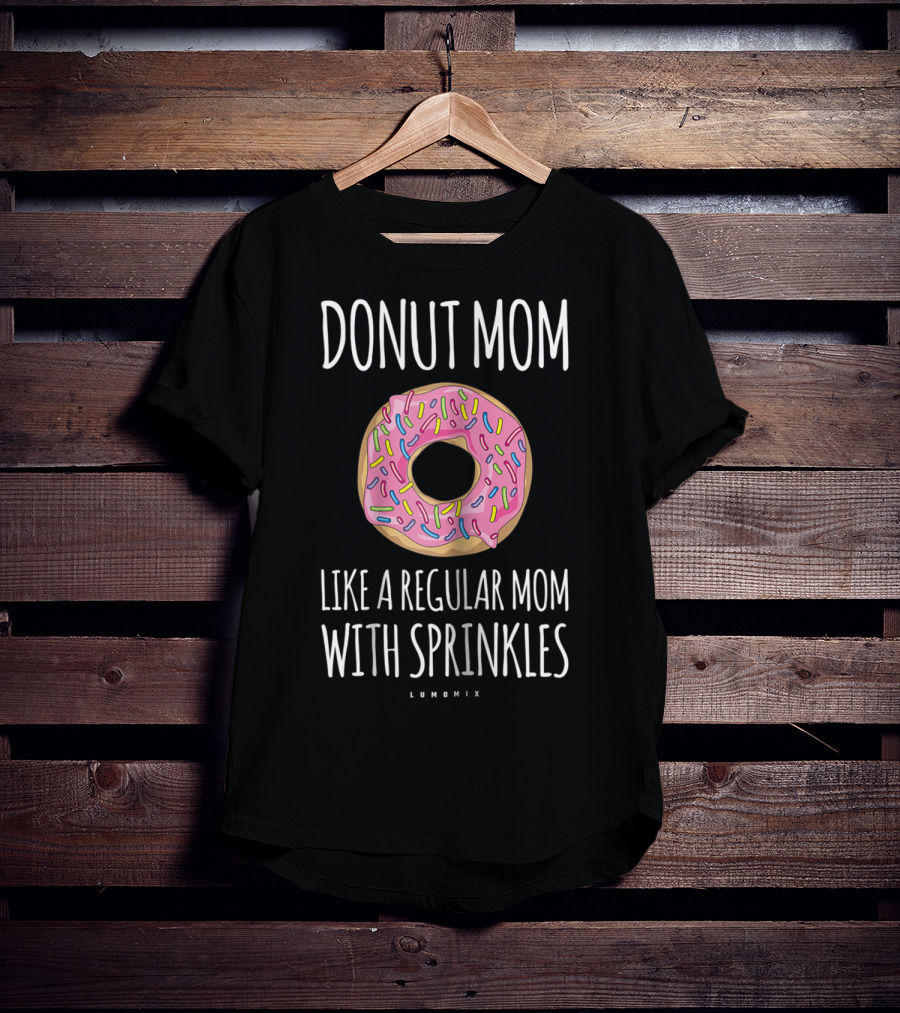 Donut Mom Like A Regular Mom With Sprinkles Lumomix T-Shirt