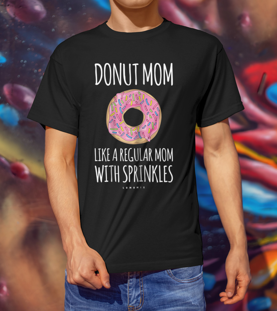 Donut Mom Like A Regular Mom With Sprinkles Lumomix T-Shirt