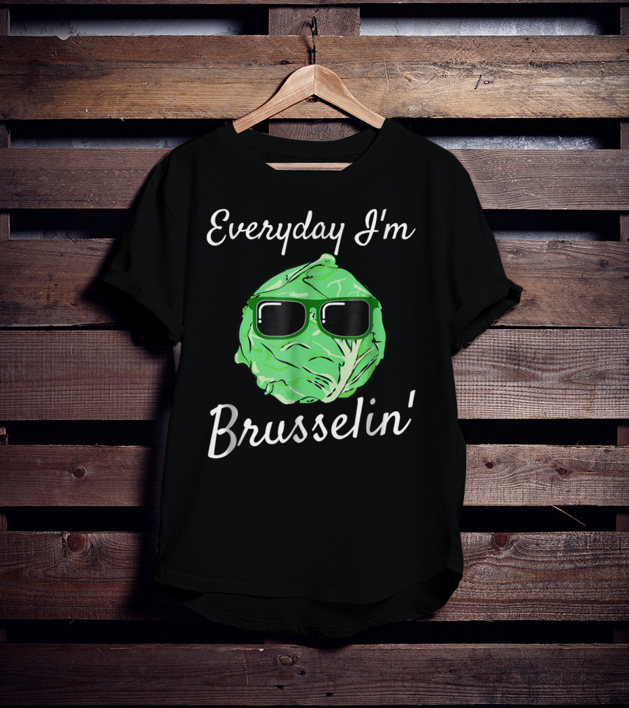 Everyday I'm Brusselin' Funny Brussel Sprout Sunglasses T-Shirt