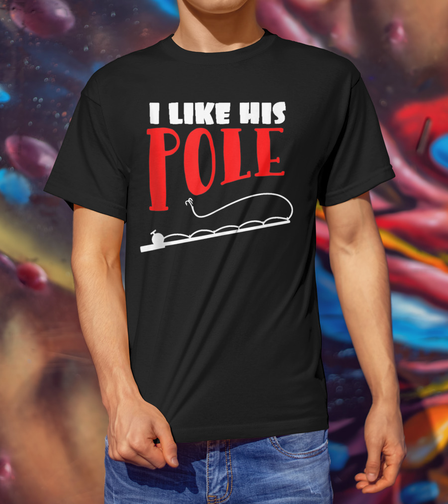 Funny Fishing Couples Women's I Like His Pole With Fishing Rod T-Shirt