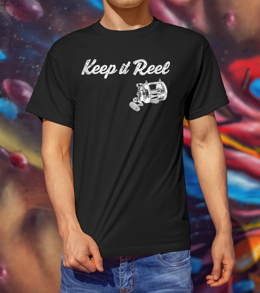 Keep It Reel Funny Fishing Reel T-Shirt