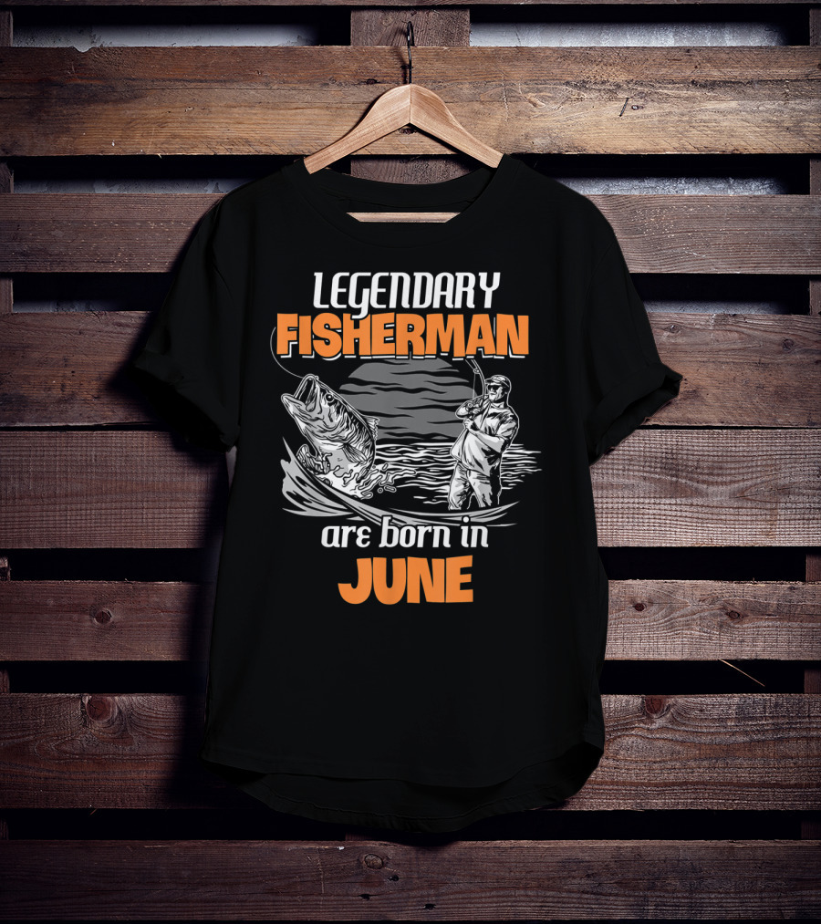 Legendary Fisherman Are Born In June T-Shirt