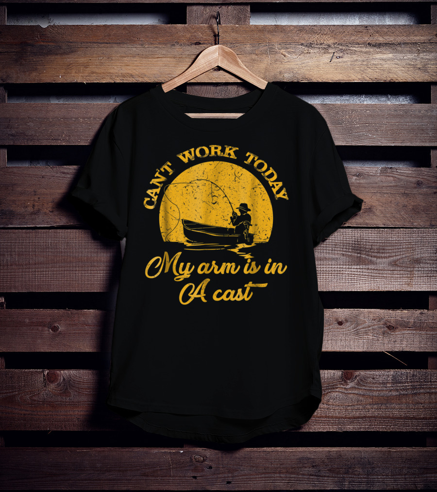 Can't Work Today My Arm Is In A Cast Fishing Boat With Rod T-Shirt