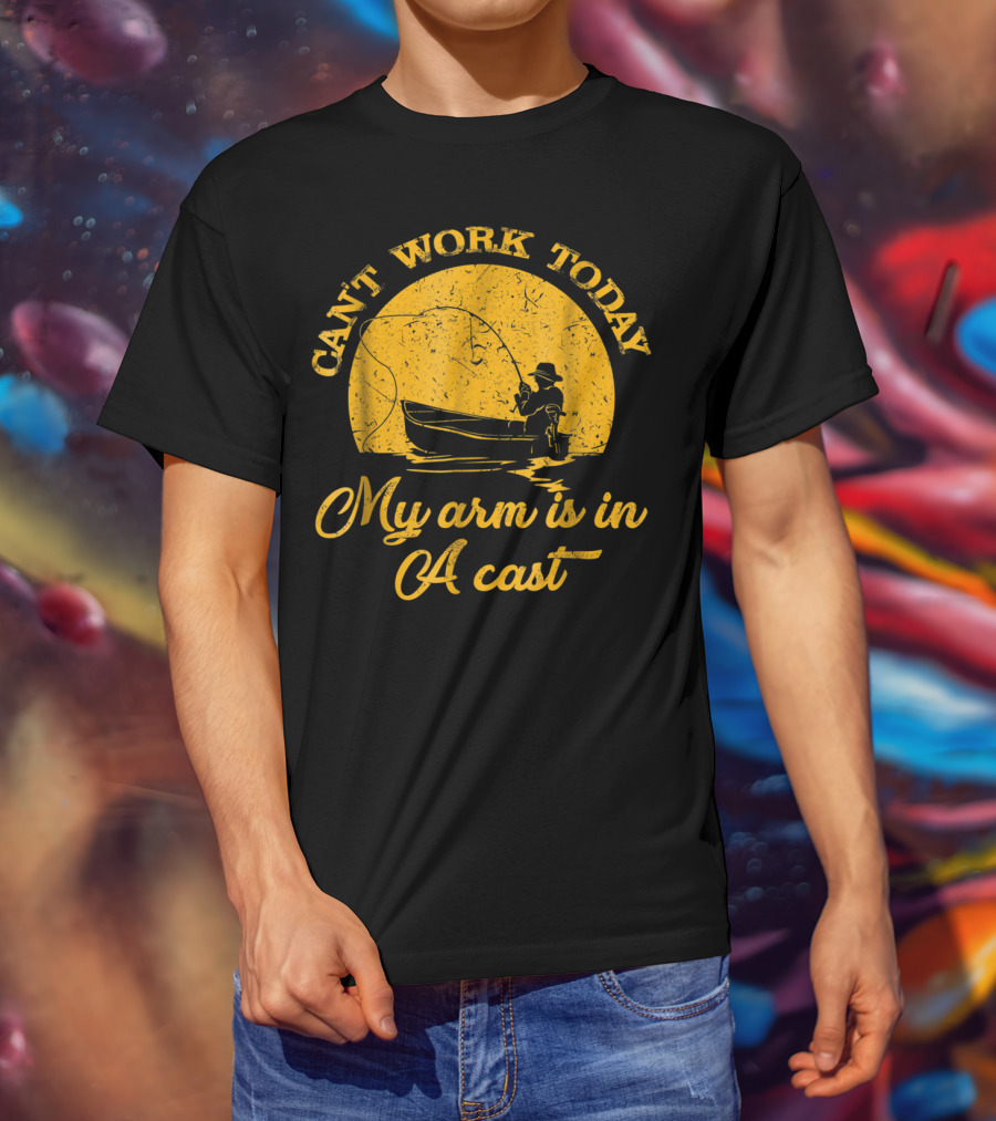 Can't Work Today My Arm Is In A Cast Fishing Boat With Rod T-Shirt