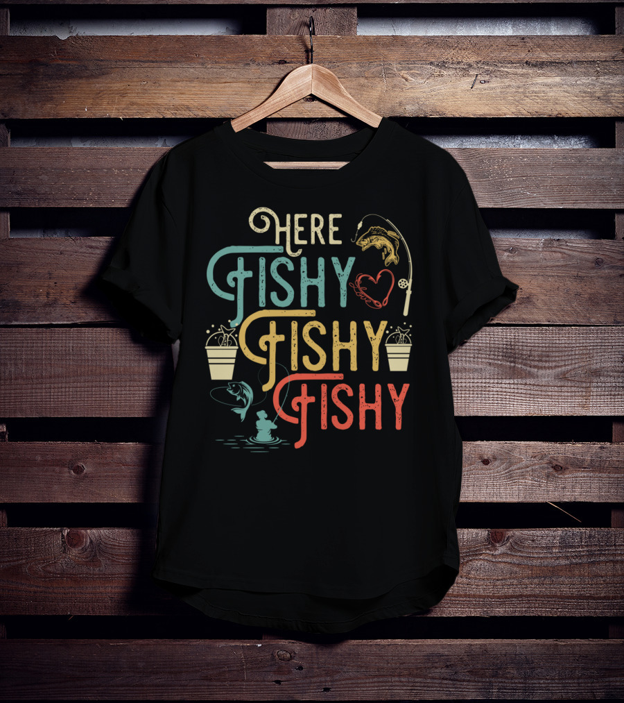 Here Fishy Fishy Fishy Best Humor Fishing Rod Heart Buckets And Fish T-Shirt