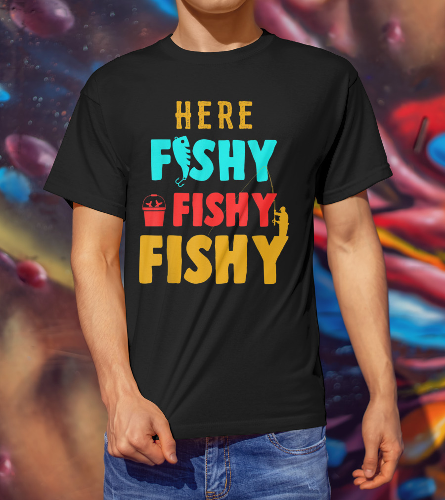 Here Fishy Fishy Fishy Fishing Humor Best Fishing Angler And Bucket T-Shirt