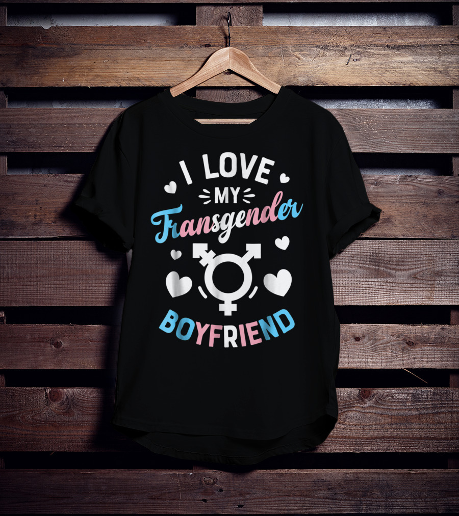I Love My Transgender Boyfriend With Hearts And Transgender T-Shirt