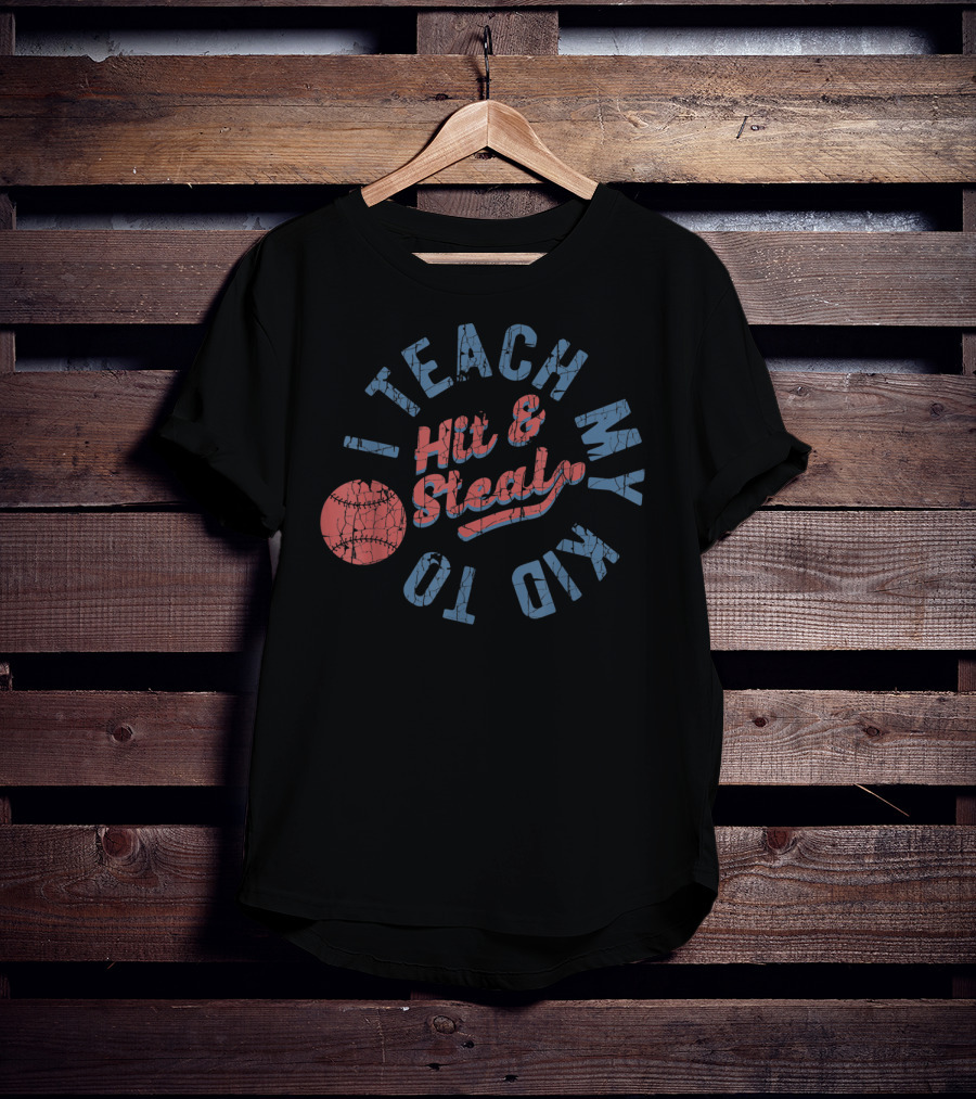 I Teach My Kid To Hit And Steal Baseball Text With Red Ball T-Shirt