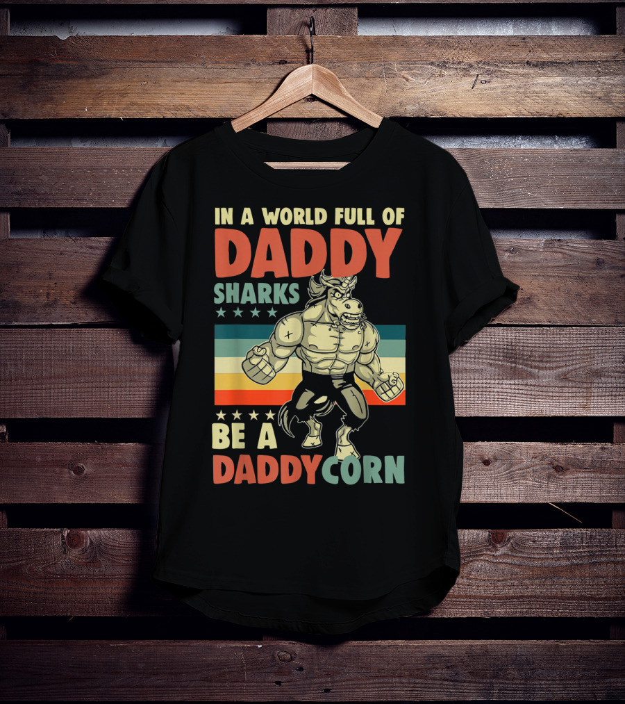 In A World Full Of Daddy Sharks Be A Daddycorn Retro Muscle Unicorn T-Shirt