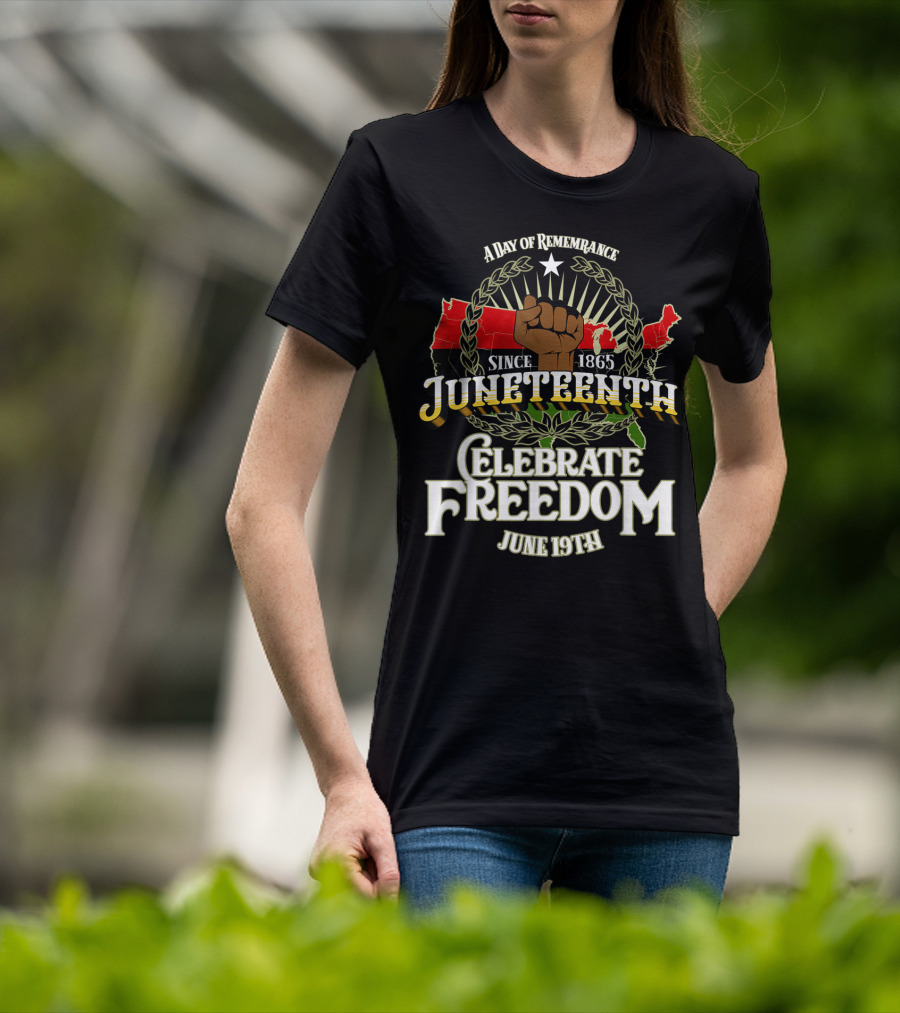 A Day Of Remembrance Since 1865 Juneteenth Celebrate Freedom June 19th T-Shirt
