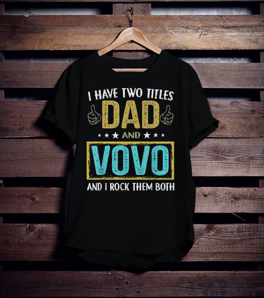 I Have Two Titles Dad And Vovo And I Rock Them Both T-Shirt
