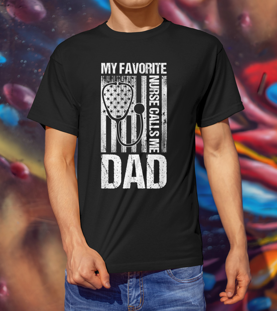 My Favorite Nurse Calls Me Dad American Flag Stethoscope T-Shirt
