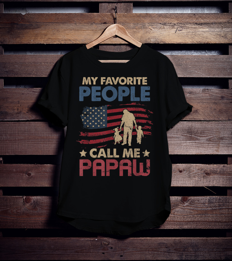MY FAVORITE PEOPLE CALL ME PAPAW American Flag Grandpa T-Shirt