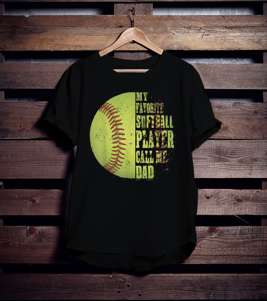 My Favorite Softball Player Calls Me Dad Softball Player T-Shirt