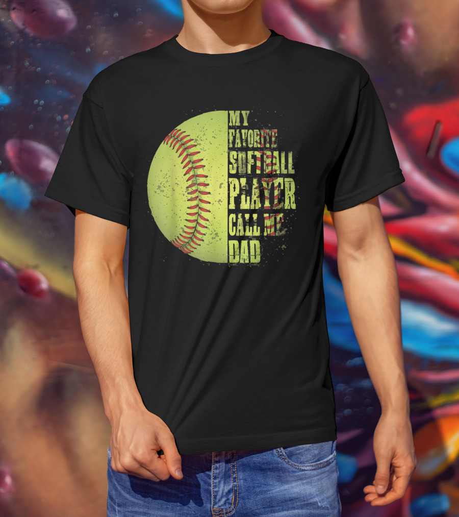 My Favorite Softball Player Calls Me Dad Softball Player T-Shirt