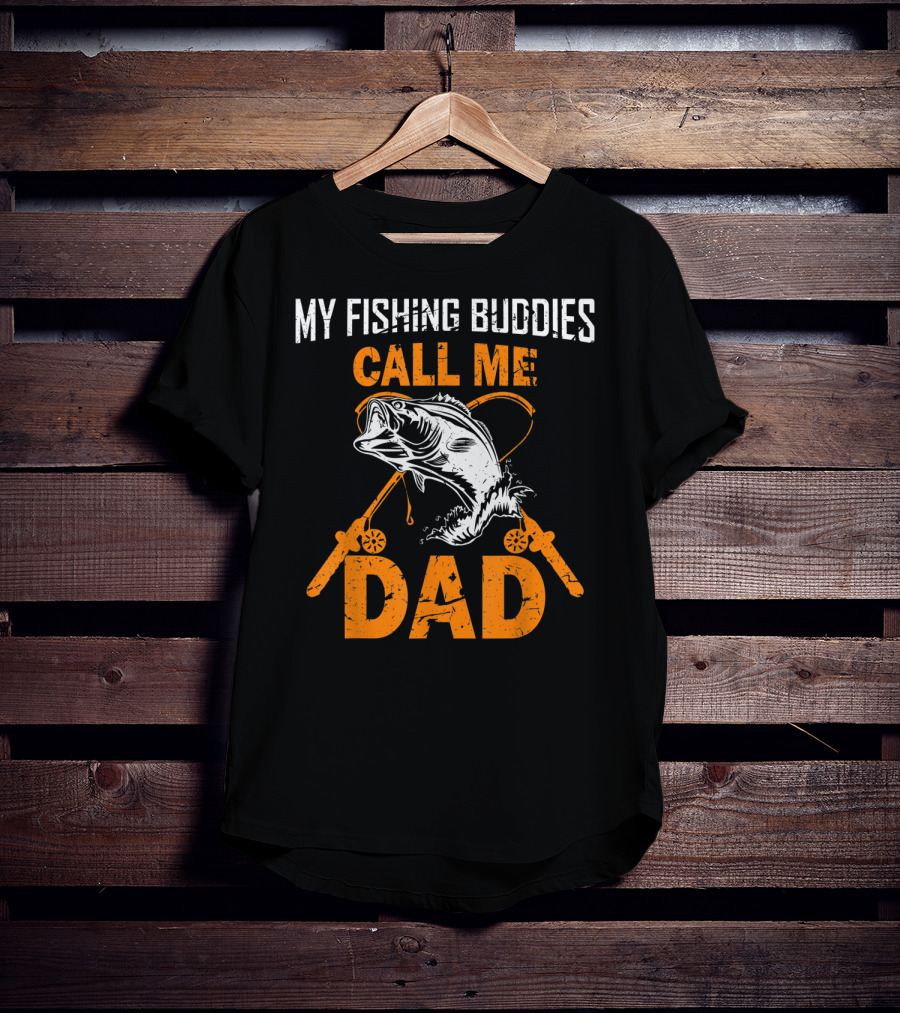 My Fishing Buddies Call Me Dad Fish Rods T-Shirt