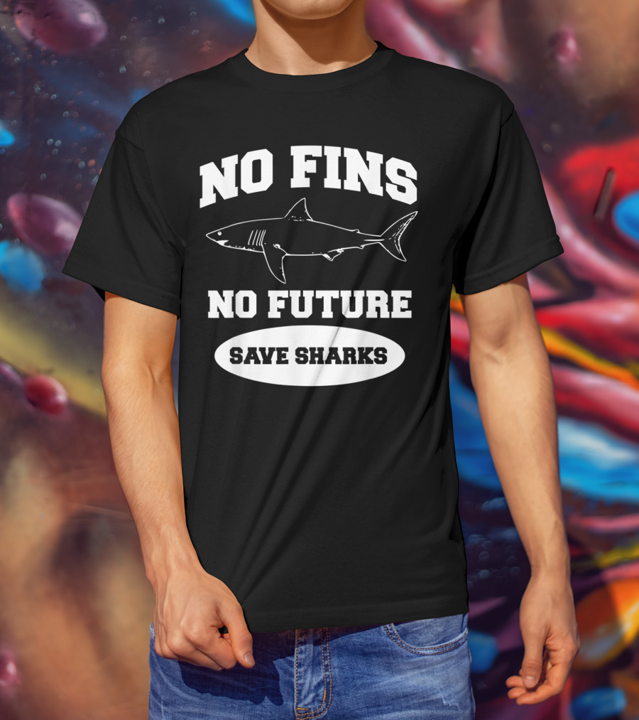 No Fins No Future Save Sharks Conservation Message T-Shirt