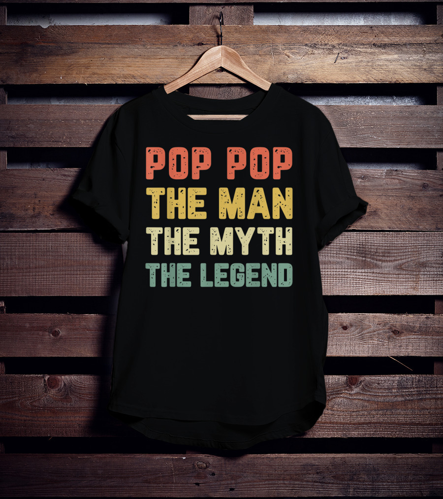 Pop Pop The Man The Myth The Legend Vintage Daddy T-Shirt