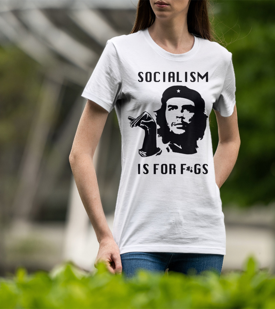 SOCIALISM IS FOR F*GS Che Guevara T-Shirt