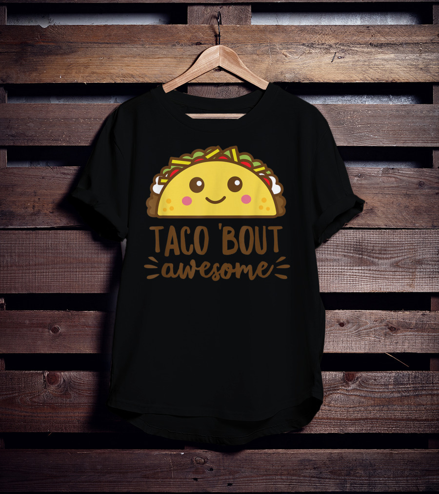 Taco Bout Awesome Funny Cute Kawaii Food T-Shirt