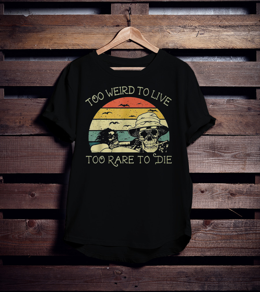 Too Weird To Live Too Rare To Die Skull Desert Retro Sunset Vibes T-Shirt