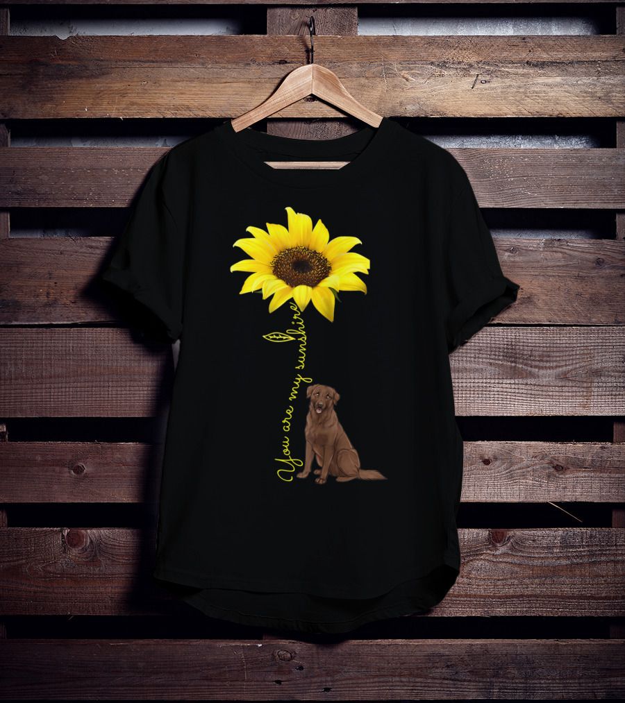 You Are My Sunshine Sunflower With Chocolate Lab T-Shirt