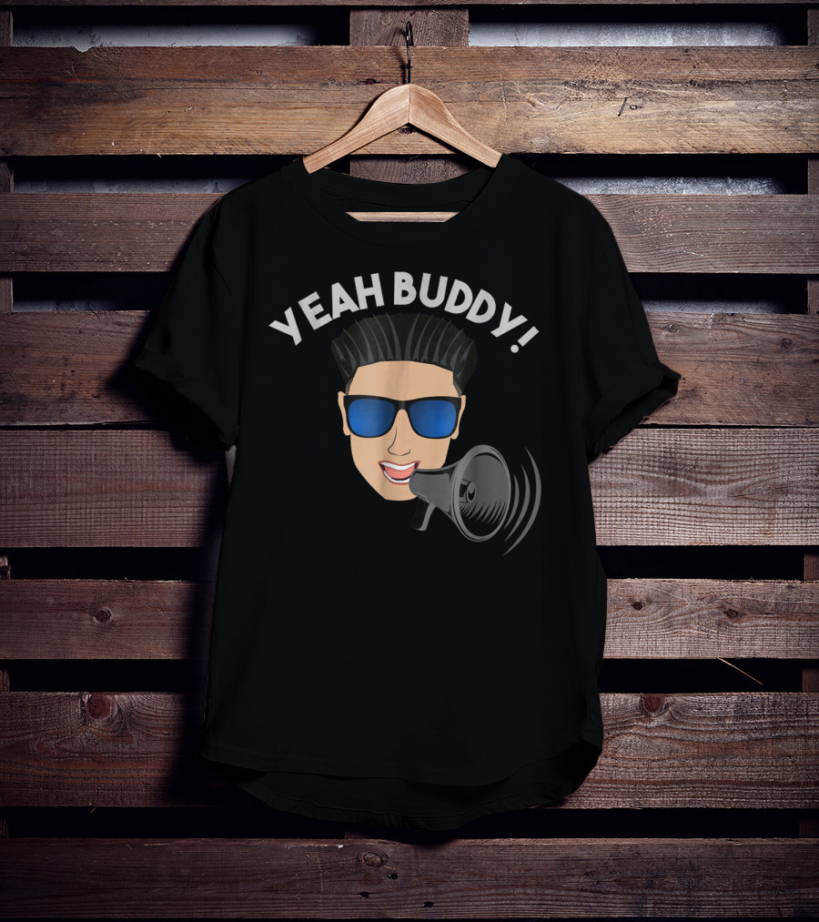 Yeah Buddy DJ Pauly D Megaphone Iconic Expression T-Shirt