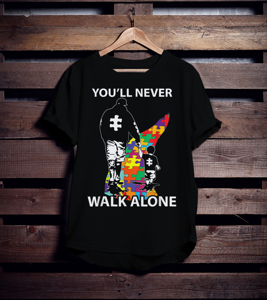 You'll Never Walk Alone Puzzle Pieces Autism Father And Child T-Shirt