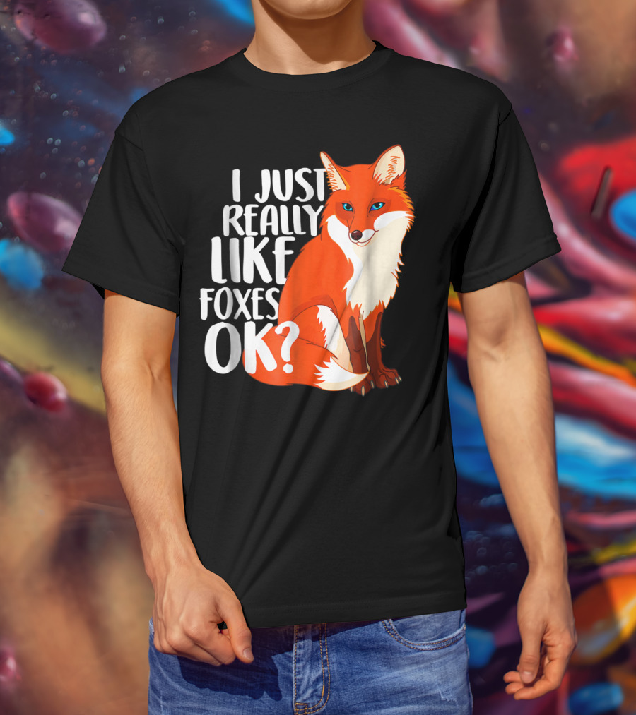 I Just Really Like Foxes OK? Funny Orange Fox T-Shirt