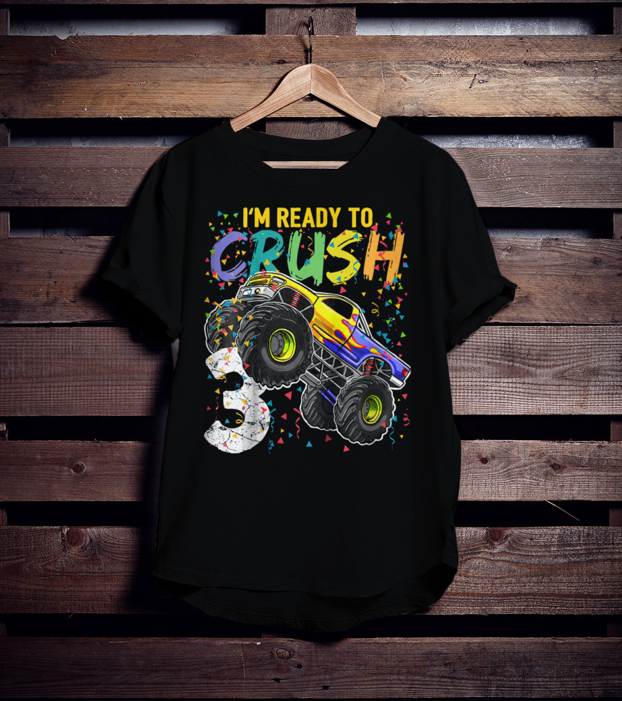 I'm Ready To Crush Monster Truck 3rd Birthday 3 T-Shirt