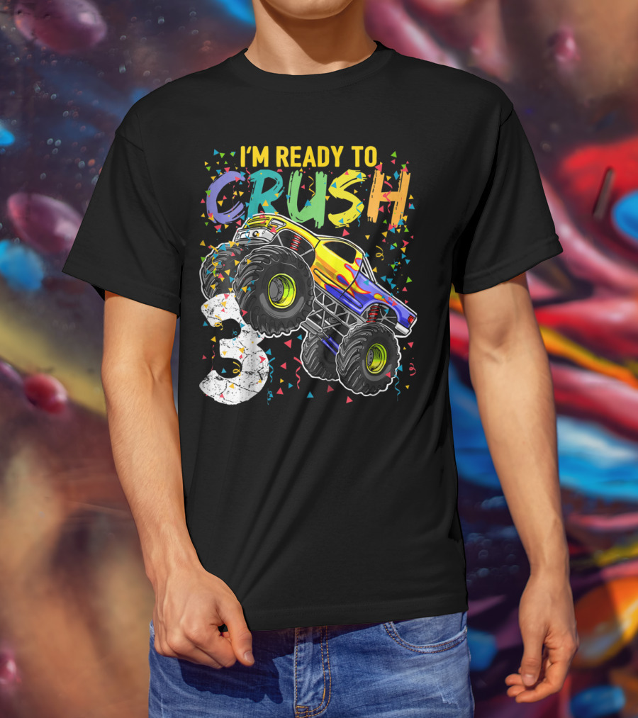 I'm Ready To Crush Monster Truck 3rd Birthday 3 T-Shirt