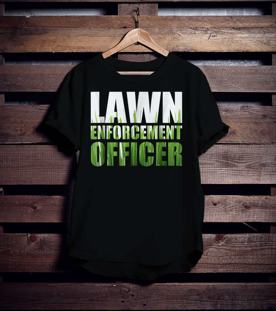 Lawn Enforcement Officer Grass Cutting Mow T-Shirt