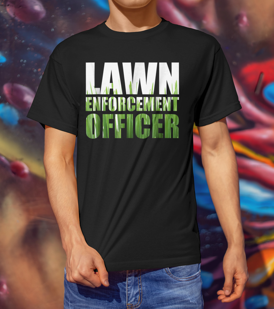 Lawn Enforcement Officer Grass Cutting Mow T-Shirt