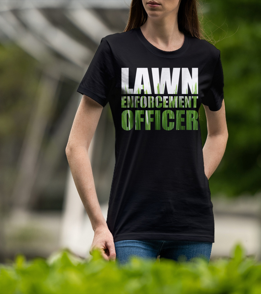 Lawn Enforcement Officer Grass Cutting Mow T-Shirt