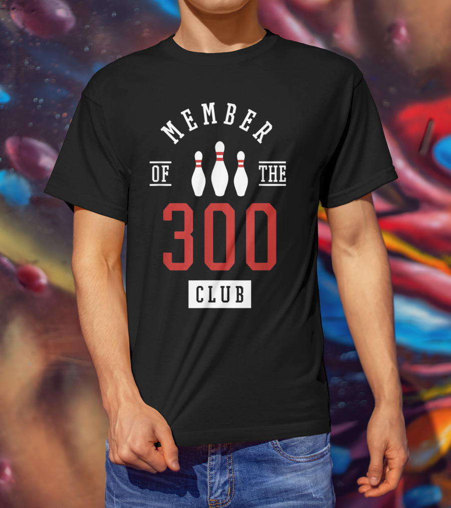 Member Of The 300 Club Bowling Pins Strike T-Shirt