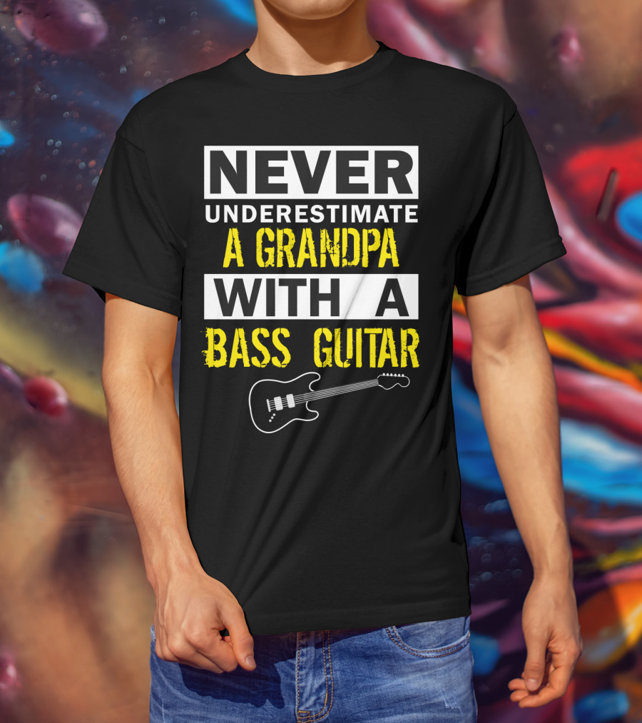 Never Underestimate A Grandpa With A Bass Guitar T-Shirt