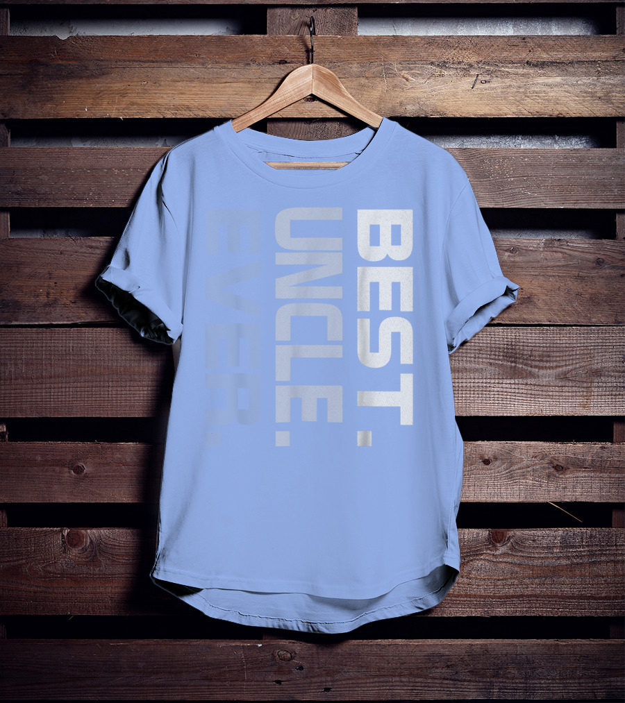 BEST UNCLE EVER T-Shirt
