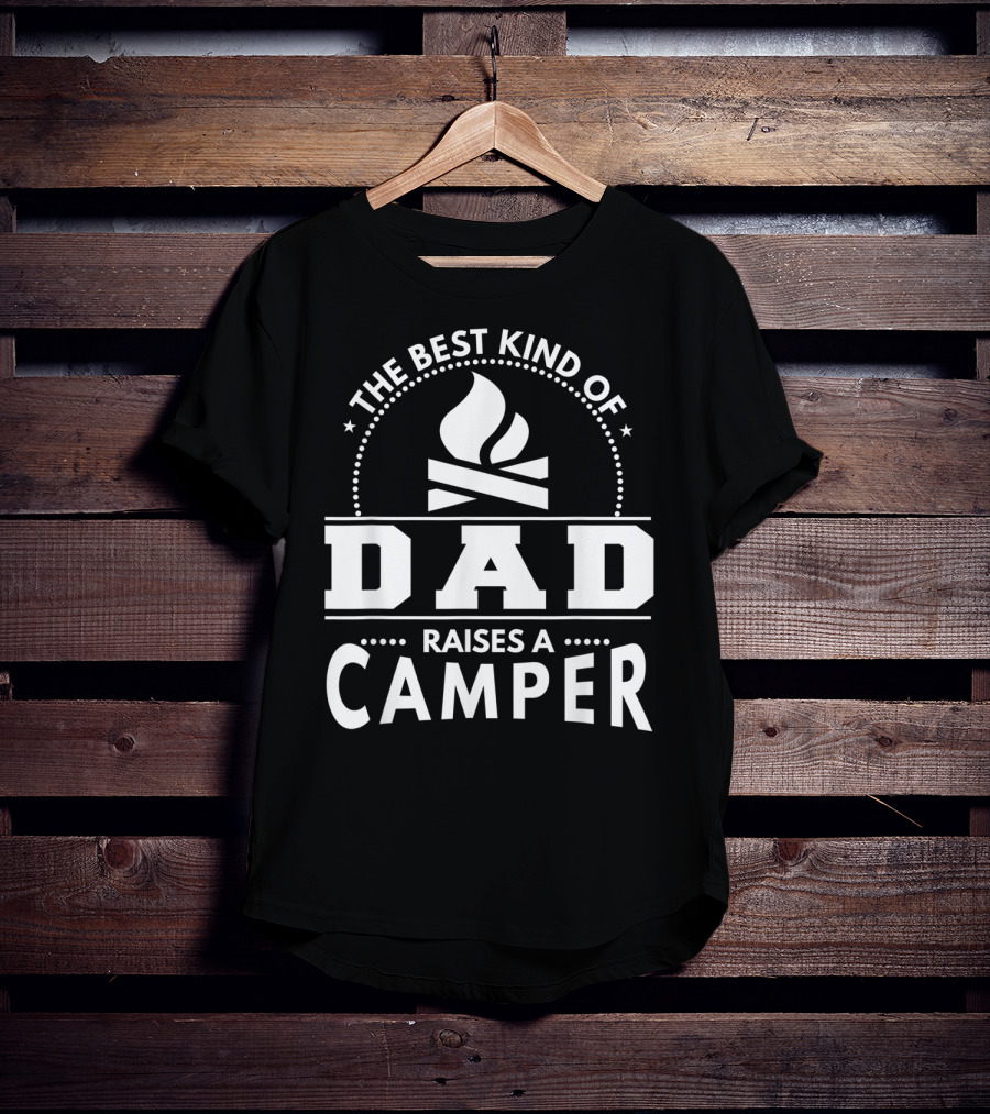 The Best Kind Of Dad Raises A Camper T-Shirt