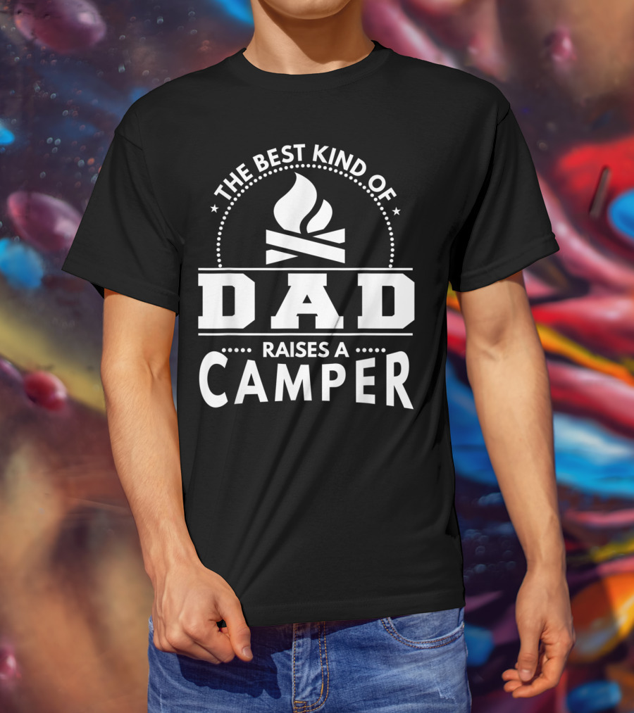 The Best Kind Of Dad Raises A Camper T-Shirt