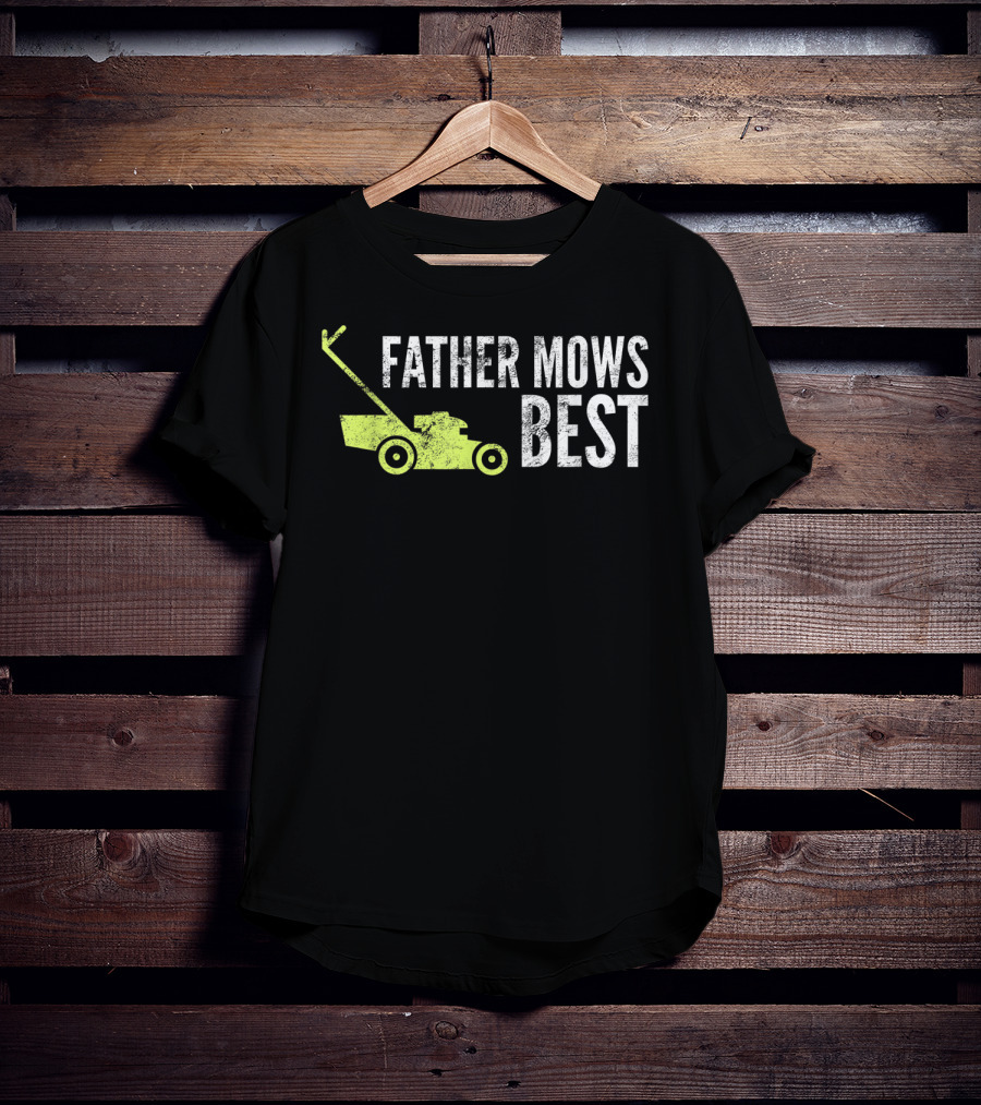 Father Mows Best Funny Lawnmower Humorous Dad T-Shirt