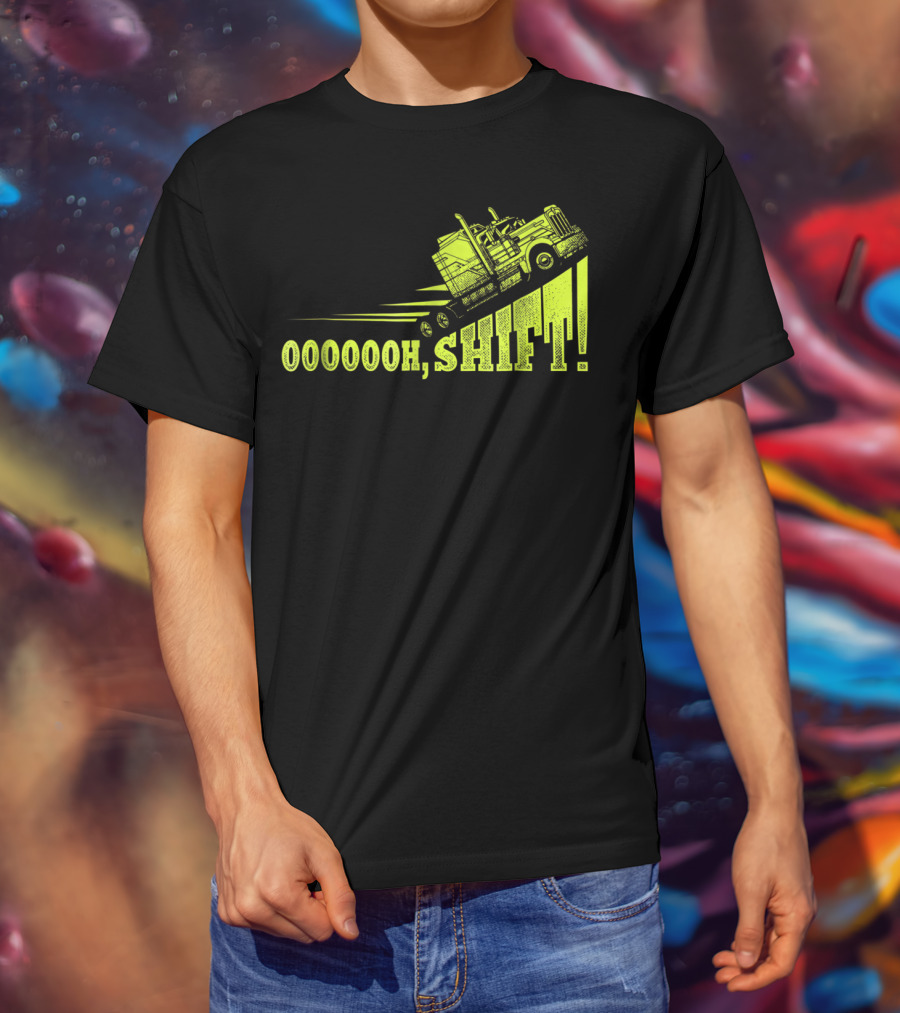 Oooooh, Shift Mens Funny Truck Driver Trucker T-Shirt
