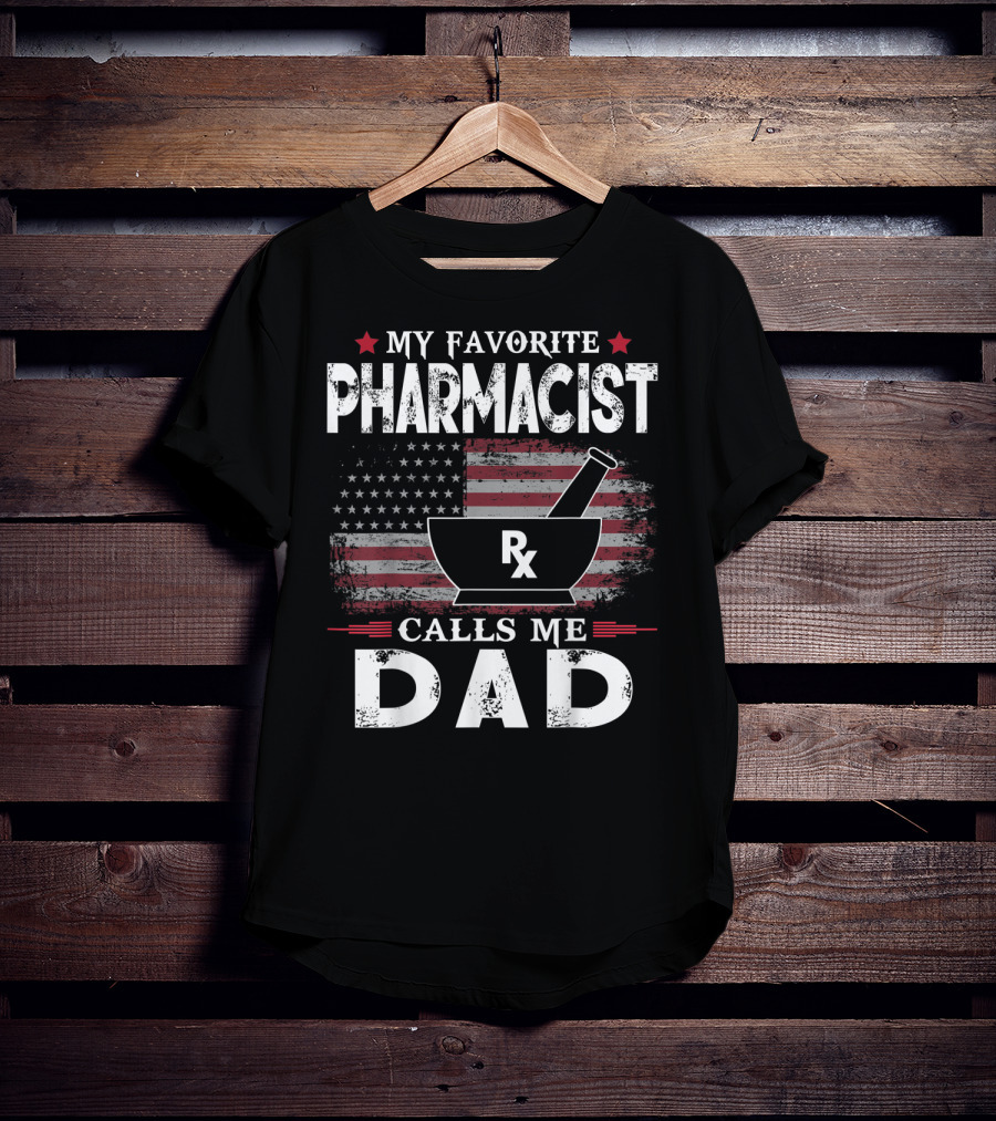 My Favorite Pharmacist Calls Me Dad Rx American Flag T-Shirt