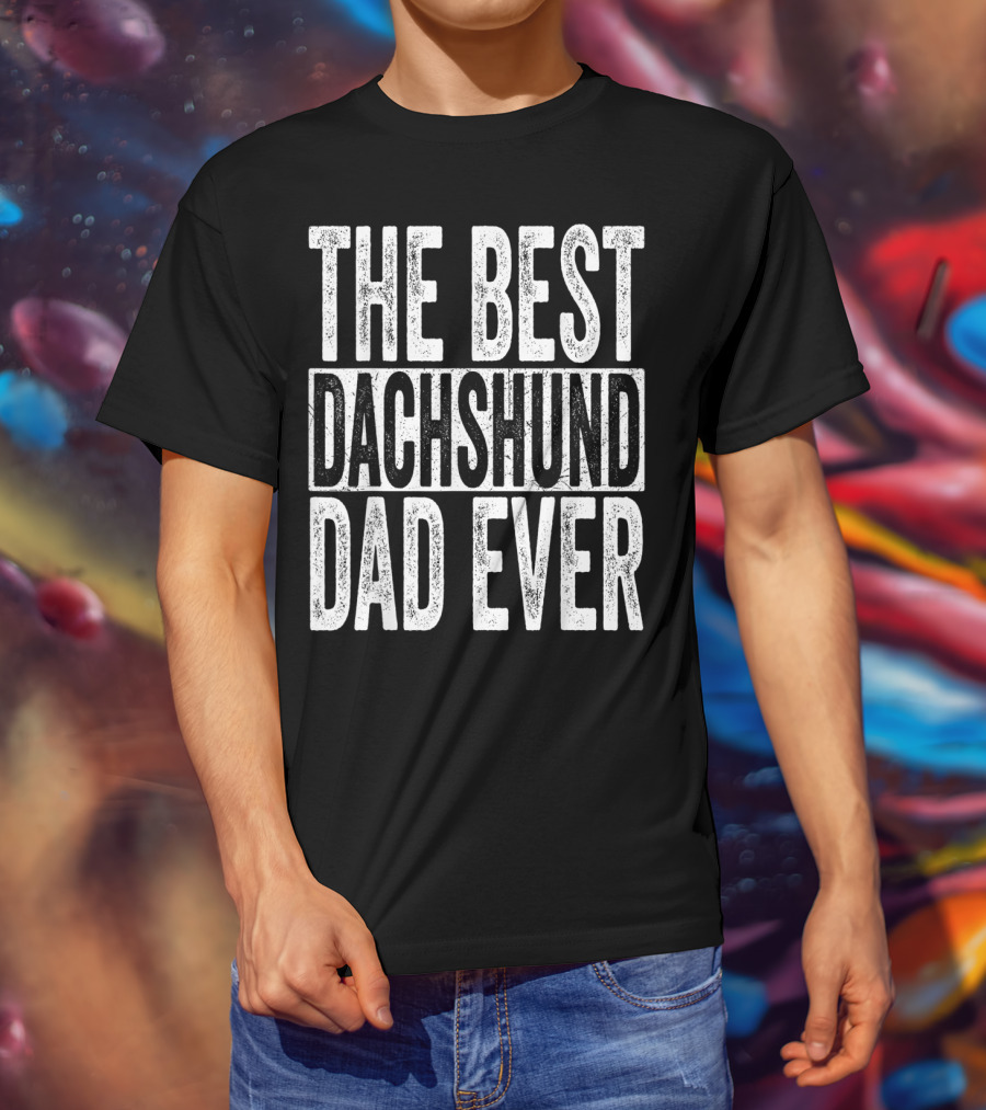 The Best Dachshund Dad Ever Mens Father Dog T-Shirt