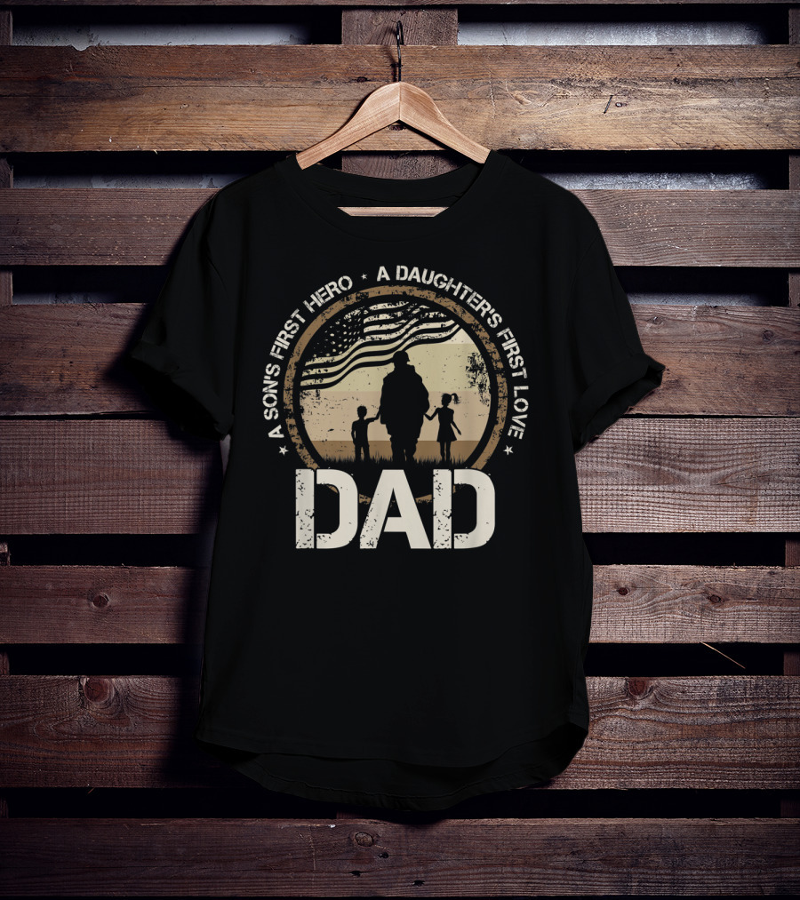 Military Dad A Sons First Hero A Daughters First Love American Flag T-Shirt