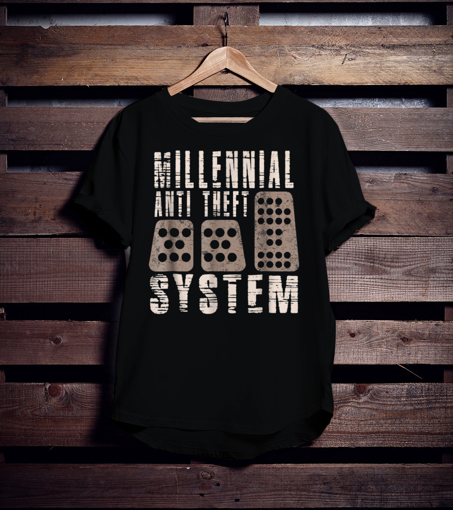 Millennial Anti Theft System Manual Transmission Pedals Humor T-Shirt