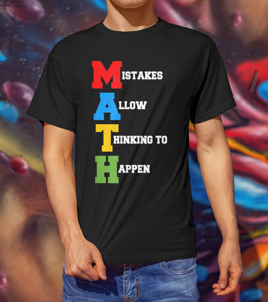Mistakes Allow Thinking To Happen MATH Bold Colorful Letters T-Shirt