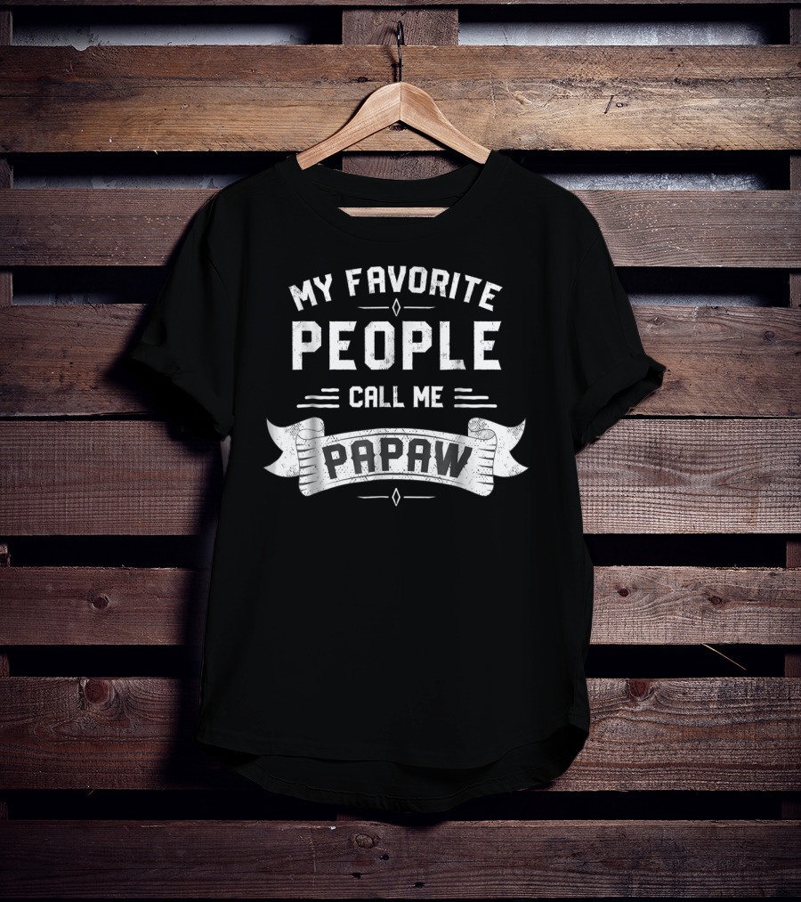 My Favorite People Call Me Papaw T-Shirt