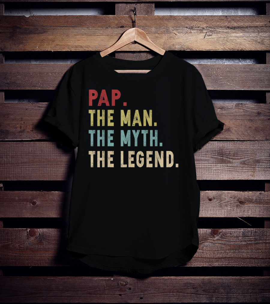 Pap The Man The Myth The Legend T-Shirt