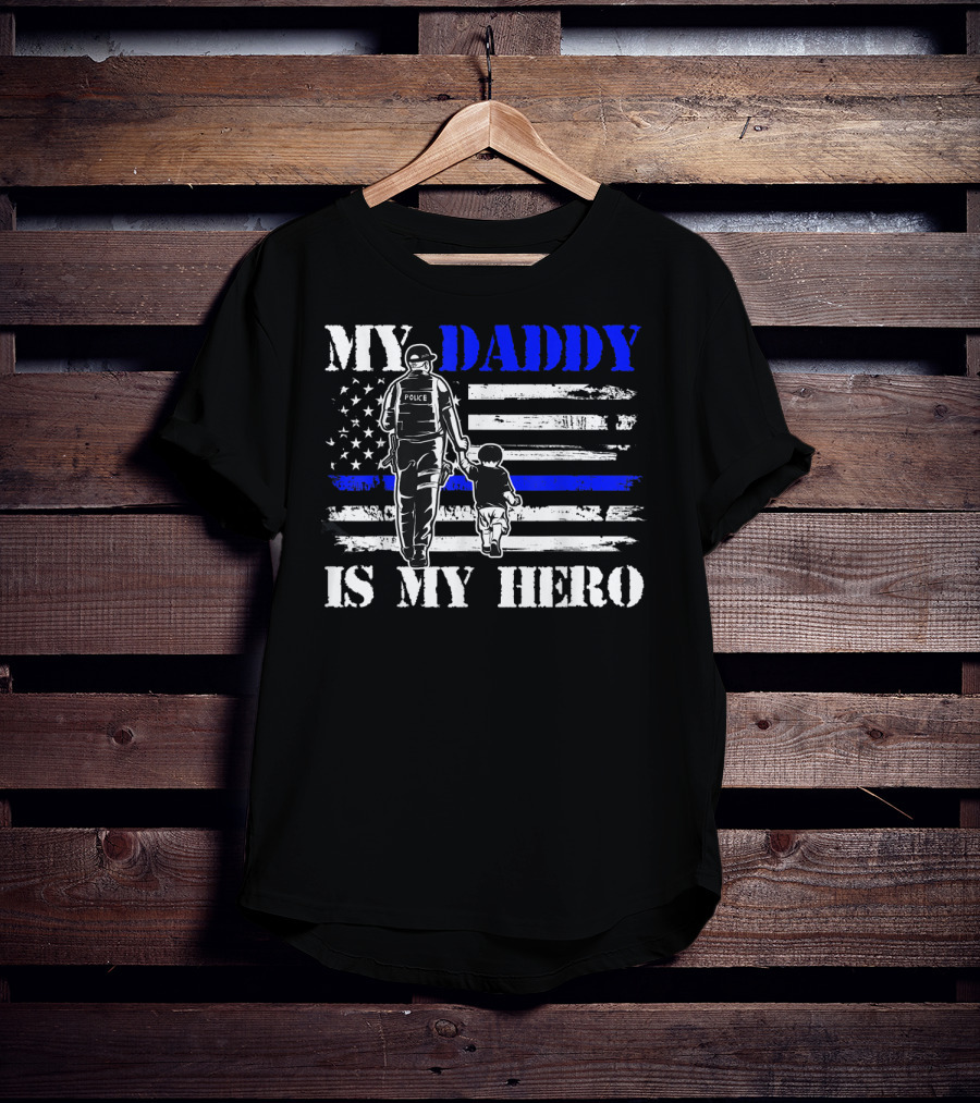 My Daddy Is My Hero Police Officer Thin Blue Line American Flag T-Shirt