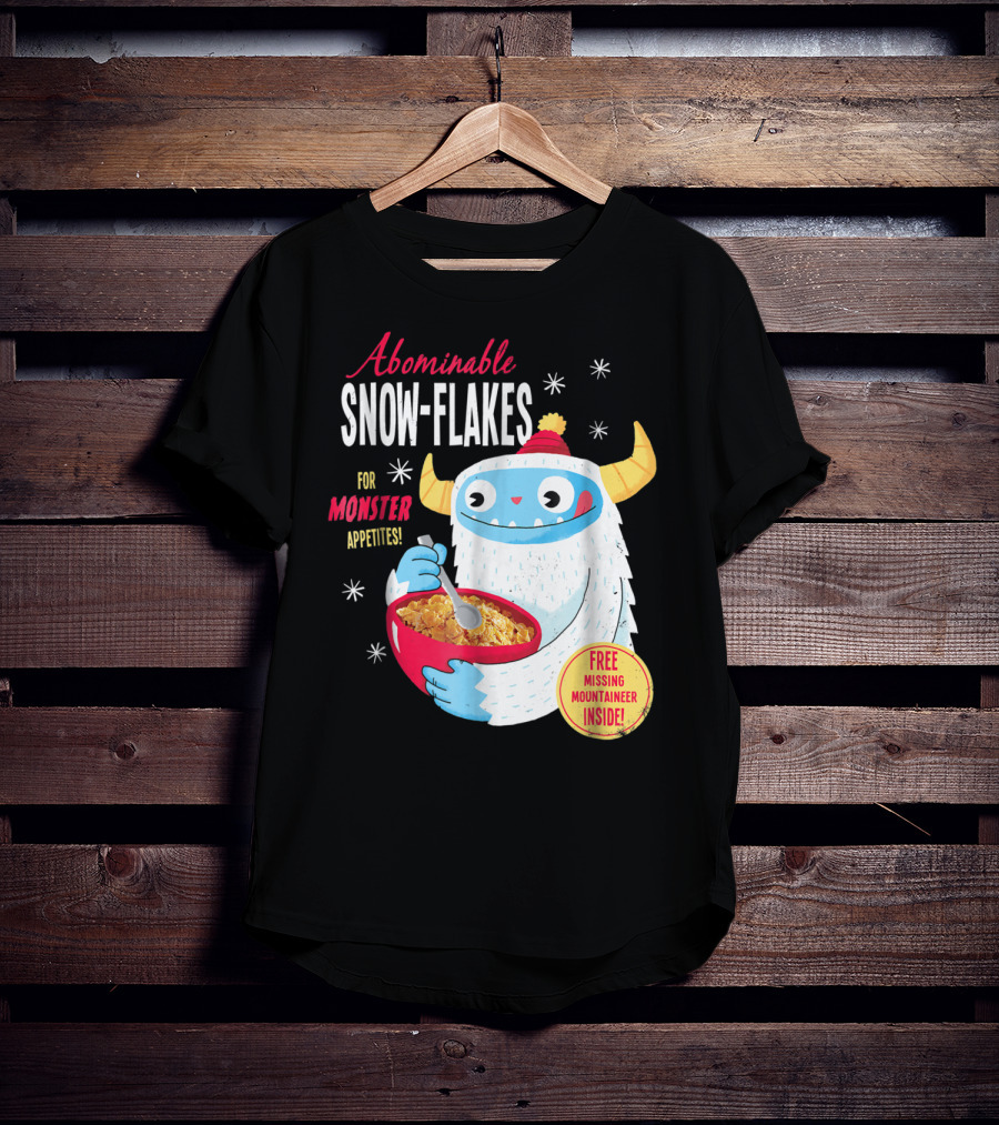 Abominable Snow-Flakes For Monster Appetites Free Missing Mountaineer Inside T-Shirt